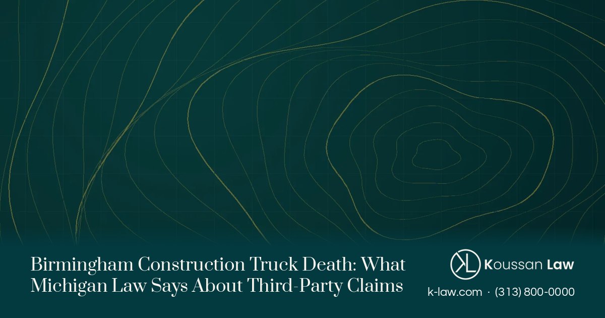 Birmingham Construction Truck Death: What Michigan Law Says About Third-Party Claims